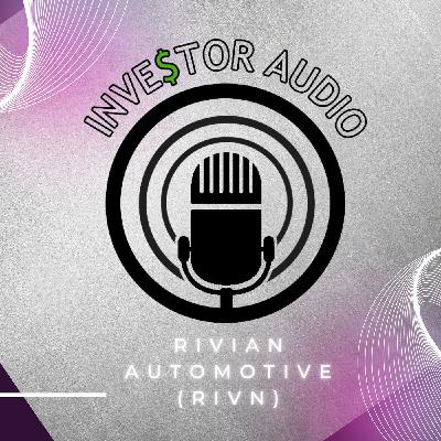 Rivian Automotive: RIVN (2021) - Creating an adventurous world! (Intro) Rivian Automotive: RIVN (2021) - Creating an adventurous world! (Intro)