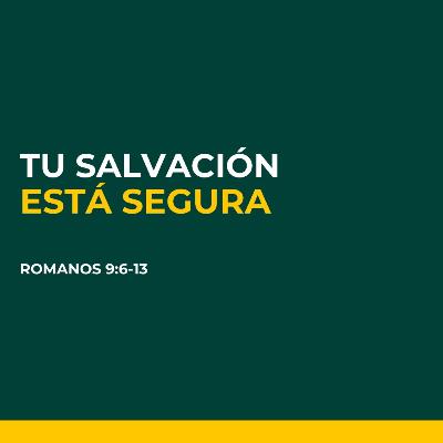 En las Manos De Dios | Tu Salvación está Segura | Romanos 9:6-13