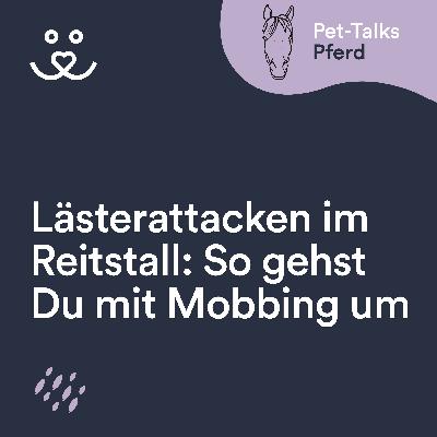 Lästerattacken im Reitstall: So gehst Du mit Mobbing um