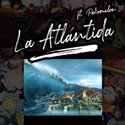 LA ATLÁNTIDA ft. Pakomelon