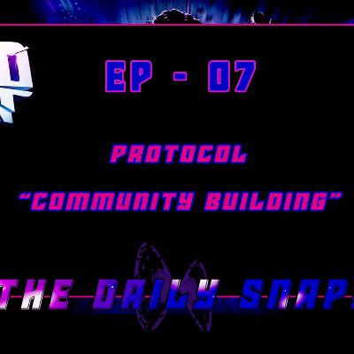 Protocol Community Building The Daily Snap Podcast Ep 7