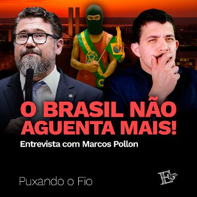 O Brasil NÃO AGUENTA MAIS! | PUXANDO O FIO - Entrevista com Marcos Pollon (PL - MS)