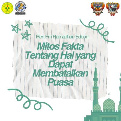 Ramadhan Edition #2 : Mitos Fakta Tentang Hal yang Dapat Membatalkan Puasa