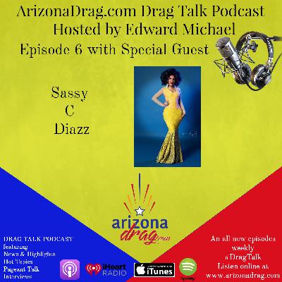 Drag Talk: Episode 6 with special guest Sassy C Diazz Drag Talk: Episode 6 with special guest Sassy C Diazz