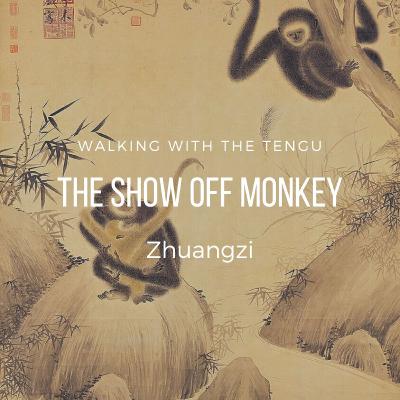 Zhuangzi: The Show Off Monkey Zhuangzi: The Show Off Monkey