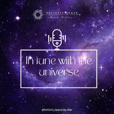 In tune with the Universe In tune with the Universe
