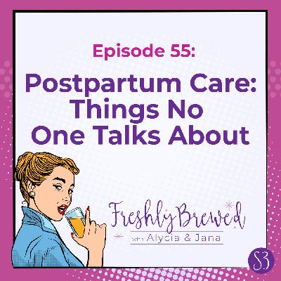 Postpartum Wellness - Things No One Talks About