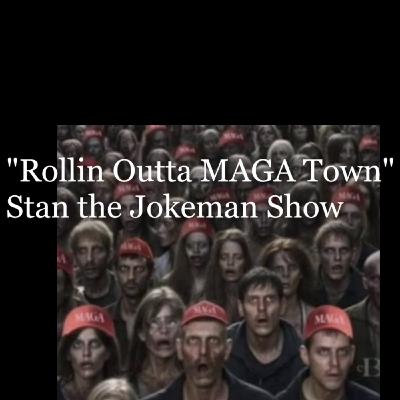 'Rollin' Outta MAGA Town' an American Ballad by Stan the Jokeman At Random on Rumble w/lyrics and link below!
