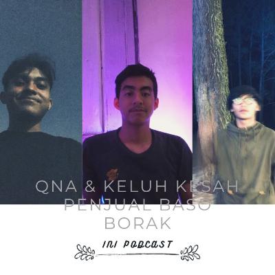 QNA & KELUH KESAH PENJUAL BASO BORAK