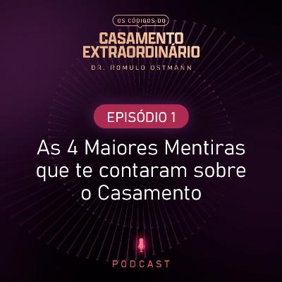 As 4 Maiores Mentiras que te Contaram sobre o Casamento.