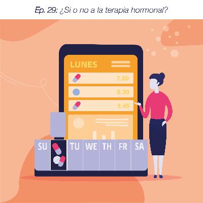 Ep. 29: ¿Si o no a la terapia de reemplazo hormonal? Ep. 29: ¿Si o no a la terapia de reemplazo hormonal?