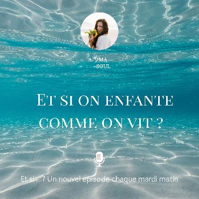 Et si on enfante comme on vit ? Et si on enfante comme on vit ?