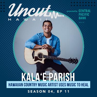 Season 04 Ep 11: Kala'e Parish // Hawaiian Country Music Artist uses Music to Heal