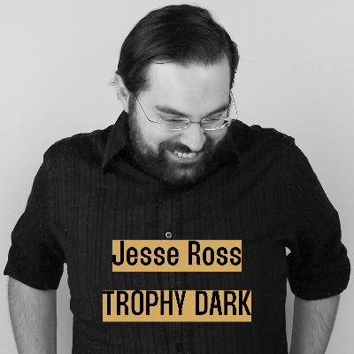 Jesse Ross, Trophy Dark