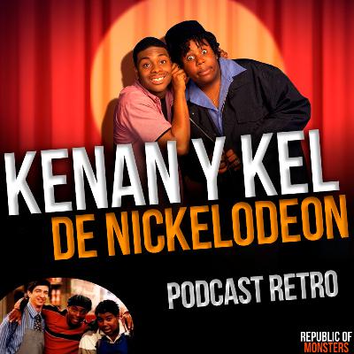 Kenan y Kel: El Humor Retro de Nickelodeon en los 90´s Podcast #40