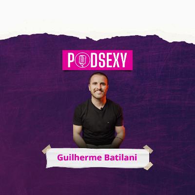 GUILHERME BATILANI - Podsexy #036