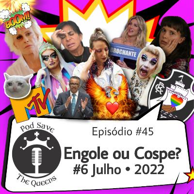 #45_Engole ou Cospe #6 - Julho 2022.