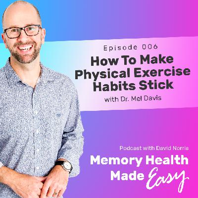 MHME 006: How To Make Physical Exercise Habits Stick with Dr Mel Davis