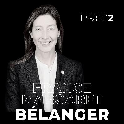 115: Elegant Strength: The Executive Mindset Behind France Margaret Bélanger’s Success 115: Elegant Strength: The Executive Mindset Behind France Margaret Bélanger’s Success