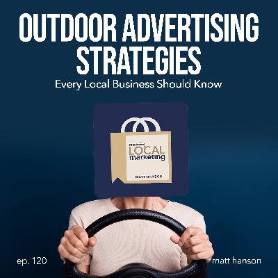 Outdoor Advertising Strategies Every Local Business Should Know Outdoor Advertising Strategies Every Local Business Should Know