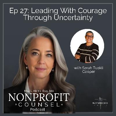 Leading With Courage Through Uncertainty With Sarah Tuakli Cooper | Ep 27