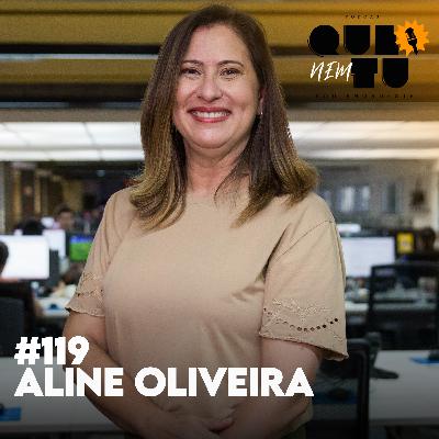 ALINE OLIVEIRA | QUE NEM TU #119 ALINE OLIVEIRA | QUE NEM TU #119