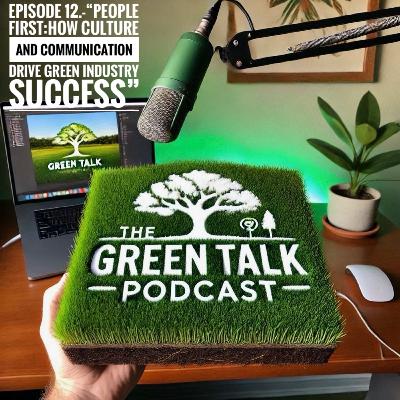 Episode 12.- "People First: How Culture and Communication Drive Green Industry Success" Episode 12.- "People First: How Culture and Communication Drive Green Industry Success"
