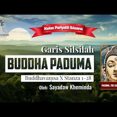 Ashin Kheminda - Garis Silsilah Buddha Paduma: Buddhavamsa X Stanza 1 - 28
