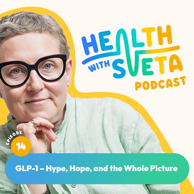 GLP-1 – Hype, Hope, and the Whole Picture