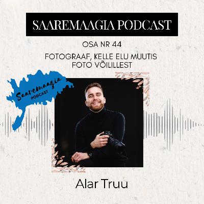 #44 Alar Truu - Fotograaf, kelle elu muutis foto võilillest