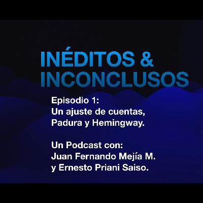 Episodio 1: Un ajuste de cuentas, Padura y Hemingway Episodio 1: Un ajuste de cuentas, Padura y Hemingway