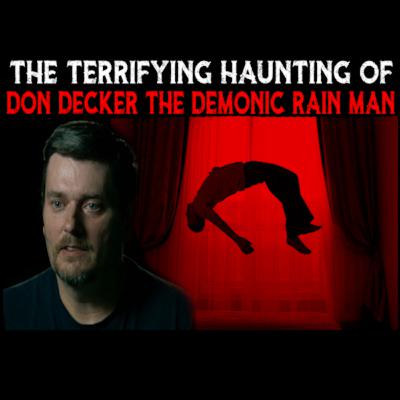 The Terrifying Haunting Of Don Decker The Demonic Rain Man - Pennsylvania | Updated & More! The Terrifying Haunting Of Don Decker The Demonic Rain Man - Pennsylvania | Updated & More!