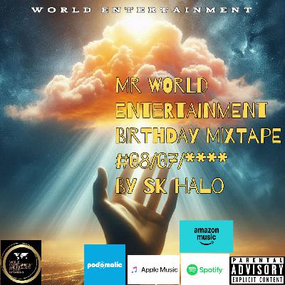 Episode 46: Mr World Entertainment Birthday Celebration by SK HALO Episode 46: Mr World Entertainment Birthday Celebration by SK HALO