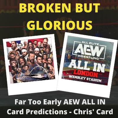 My Far Too Early AEW ALL IN Card Predictions with Nick Davie from The Broken But Glorious Podcast My Far Too Early AEW ALL IN Card Predictions with Nick Davie from The Broken But Glorious Podcast