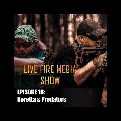 Live Fire Media Show - Episode #16 Berettas n Predators