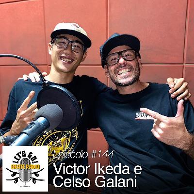 #144 - Victor Ikeda e Celso Galani