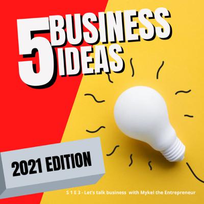 5 BUSINESSES TO START IN 2021 | PART 1 5 BUSINESSES TO START IN 2021 | PART 1