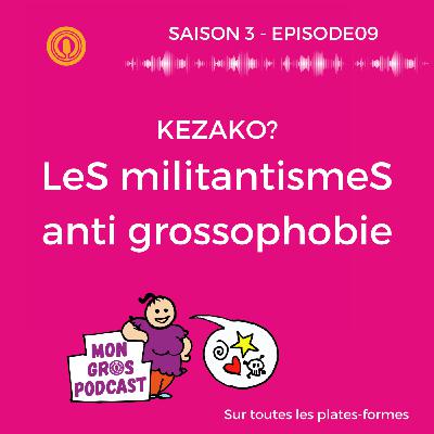 S3 EP#09 LES militantismeS anti grossophobie