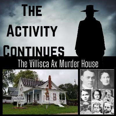 Introducing: The Activity Continues: The Villisca Ax Murder House. Introducing: The Activity Continues: The Villisca Ax Murder House.