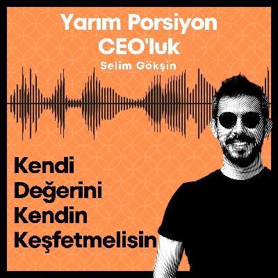 #11 - Kendi Değerini Kendin Keşfetmelisin #11 - Kendi Değerini Kendin Keşfetmelisin