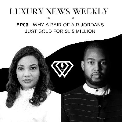EP03 - Why a pair of Air Jordans just sold for $1.5 million