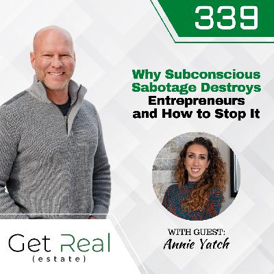 #339 Why Subconscious Sabotage Destroys Entrepreneurs and How to Stop It with Annie Yatch