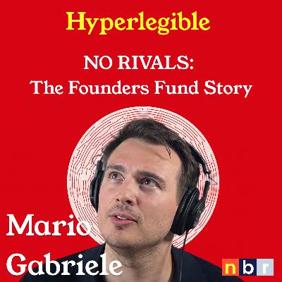 Mario Gabriele: The Gospel of Peter Thiel and Founders Fund (Hyperlegible 012)