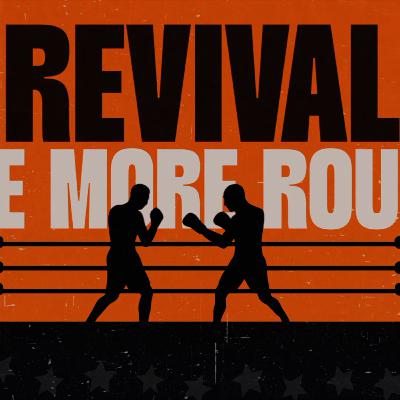 The Revival of One More Round by Pastor Josh Payne