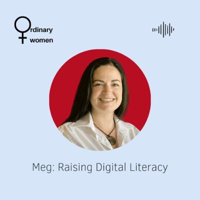 Meg: Raising Digital Literacy Meg: Raising Digital Literacy