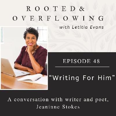 48 | A Conversation with Jeaninne Stokes: Writer, Poet, and Founder of "Writing for Him"