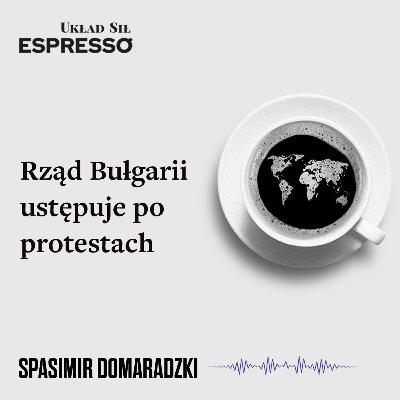 Espresso US - Rząd Bułgarii ustępuje po protestach Espresso US - Rząd Bułgarii ustępuje po protestach