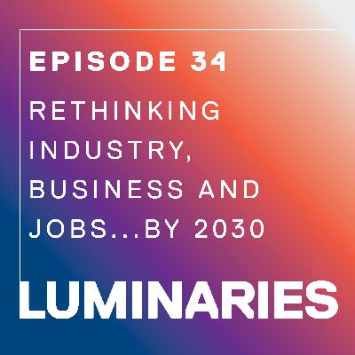Rethinking Industry, Business And Jobs...By 2030