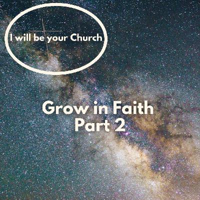 Ep 120: Grow in Faith Part 2 Ep 120: Grow in Faith Part 2