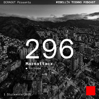 MTP 296 - Medellin Techno Podcast Episodio 296 - Marsattacx
